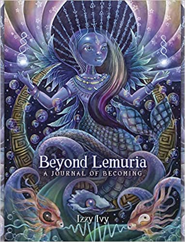 Beyond Lemuria: A Journal of Becoming by Izzy Ivy - Paperback