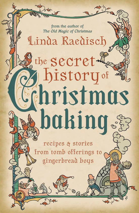THE SECRET HISTORY OF CHRISTMAS BAKING - RAEDISCH, L. - PAPERBACK