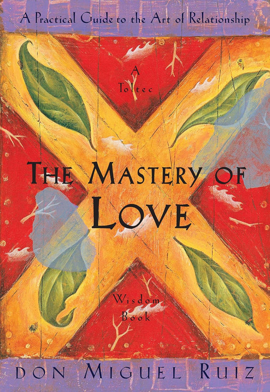The Mastery of Love by D.M. Ruiz The Four Agreements Series Paperback