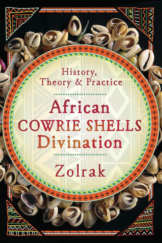 African Cowrie Shells Divination: History, Theory & Practice by Zolrak Paperback