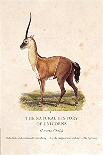 NATURAL HISTORY OF UNICORNS, THE - LAVERS MD, C. - PAPERBACK