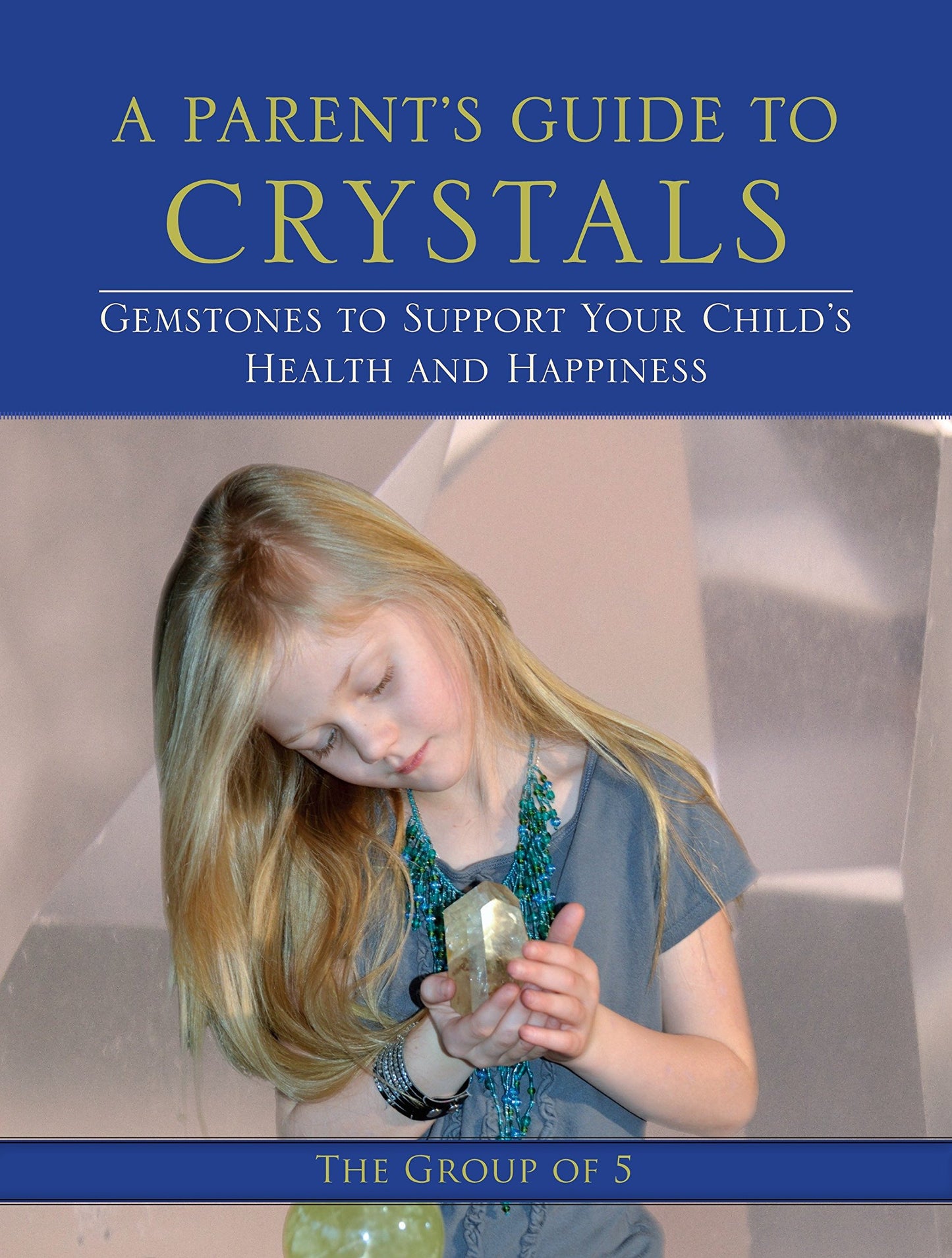 PARENT'S GUIDE TO CRYSTALS, A - GROUP OF 5 - PAPERBACK